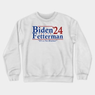 Biden Fetterman 2024 It's a No Brainer Crewneck Sweatshirt